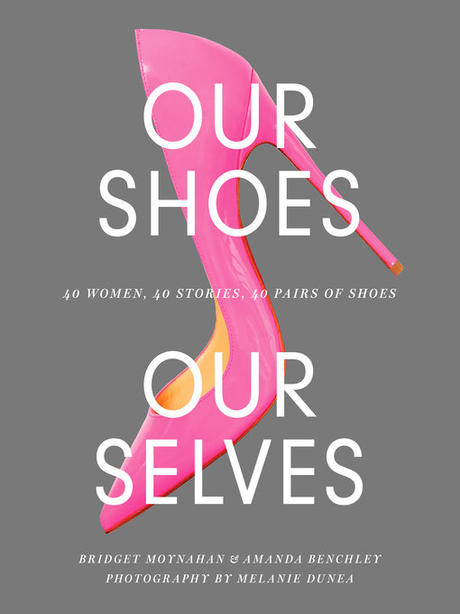 Title details for Our Shoes, Our Selves by Bridget Moynahan - Available